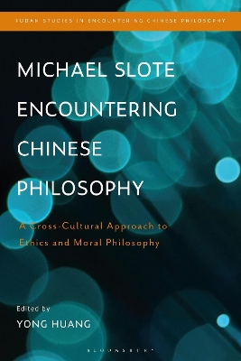 Michael Slote Encountering Chinese Philosophy: A Cross-Cultural Approach to Ethics and Moral Philosophy book