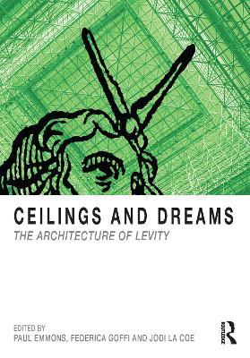Ceilings and Dreams: The Architecture of Levity by Paul Emmons