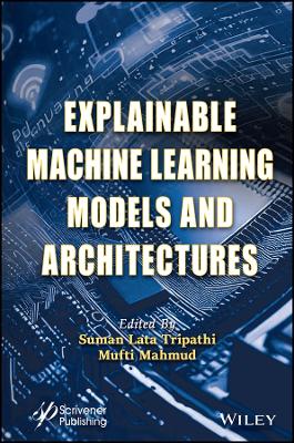 Explainable Machine Learning Models and Architectures book