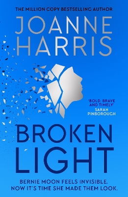Broken Light: The explosive and unforgettable new novel from the million copy bestselling author by Joanne Harris