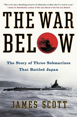 War Below: The Story of Three Submarines That Battled Japan book