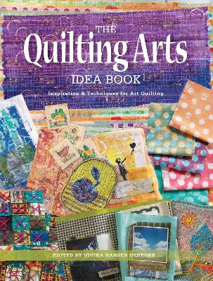 The Quilting Arts Idea Book: Inspiration & Techniques for Art Quilting book