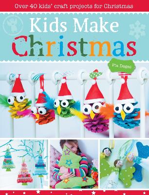 Kids Make Christmas: Over 40 Kids' Craft Projects for Christmas book