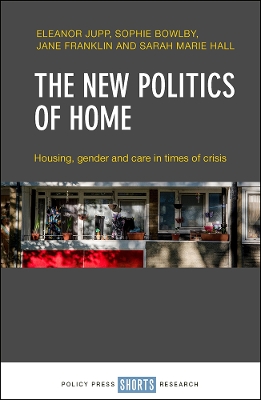 The New Politics of Home: Housing, Gender and Care in Times of Crisis book