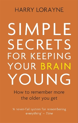 Simple Secrets for Keeping Your Brain Young by Harry Lorayne