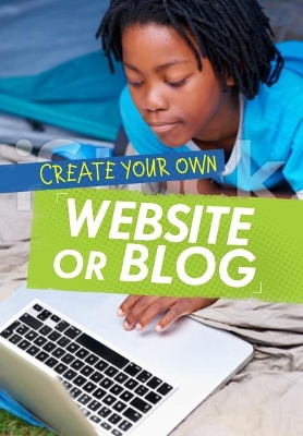 Create Your Own Website or Blog by Matthew Anniss