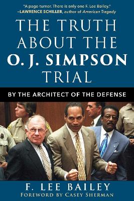 The Truth about the O.J. Simpson Trial: By the Architect of the Defense book