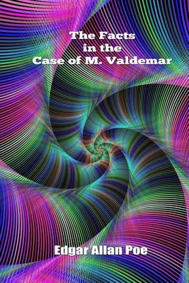 The Facts in the Case of M. Valdemar by Edgar Allen Poe