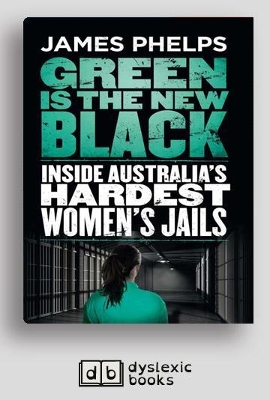 Green Is the New Black: Inside Australia's hardest women's jails by James Phelps
