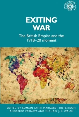 Exiting War: The British Empire and the 1918–20 Moment book