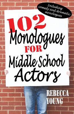 102 Monologues for Middle School Actors book