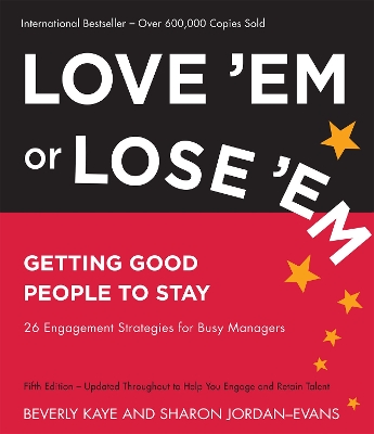 Love 'Em or Lose 'Em: Getting Good People to Stay by Beverly Kaye