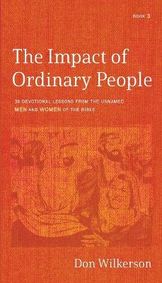 Impact of Ordinary People, The by Don Wilkerson