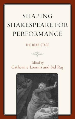 Shaping Shakespeare for Performance by Catherine Loomis