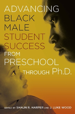 Advancing Black Male Student Success from Preschool Through Ph.D. book