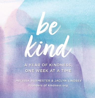 Be Kind: A Year of Kindness, One Week at a Time book