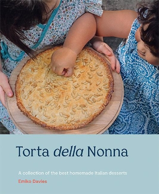 Torta della Nonna: A Collection of the Best Homemade Italian Sweets book