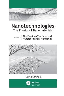 Nanotechnologies: The Physics of Nanomaterials: Volume 1: The Physics of Surfaces and Nanofabrication Techniques by David Schmool