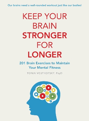 Keep Your Brain Stronger for Longer by Tonia Vojtkofsky
