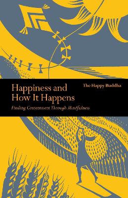 Happiness and How it Happens by The Happy Buddha