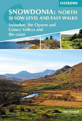 Snowdonia: 30 Low-level and Easy Walks - North: Snowdon, the Ogwen and Conwy Valleys and the coast book