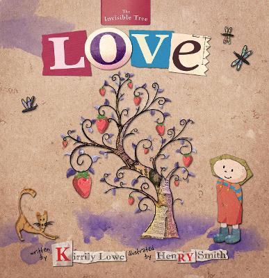 Love: The Invisible Tree by Kirrily Lowe