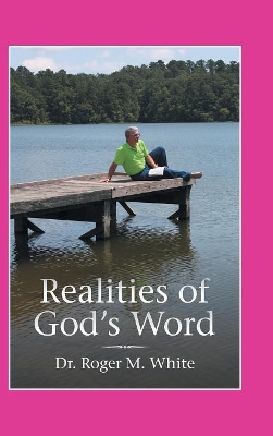Realities of God's Word by Dr Roger M White