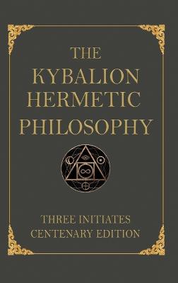 The The Kybalion: Centenary Edition by Three Initiates