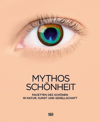 Mythos Schönheit (German Edition): Facetten des Schönen in Natur, Kunst und Gesellschaft book