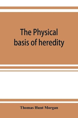 The physical basis of heredity book