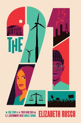 The Twenty One: The True Story of the Youth Who Sued the US Government Over Climate Change by Elizabeth Rusch