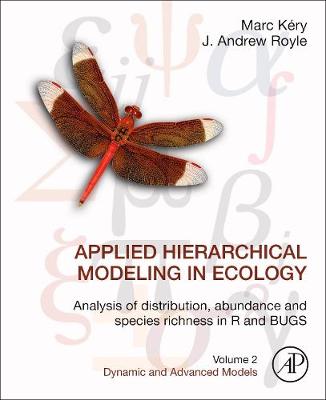 Applied Hierarchical Modeling in Ecology: Analysis of Distribution, Abundance and Species Richness in R and Bugs: Volume 2: Dynamic and Advanced Models book