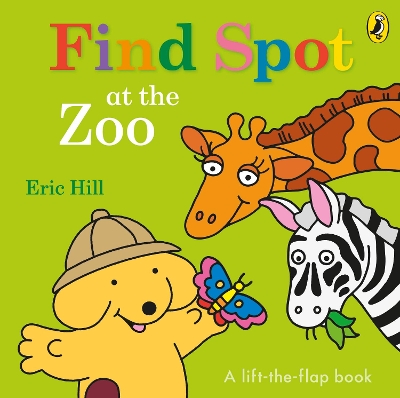 Find Spot at the Zoo: A Lift-the-Flap Story book