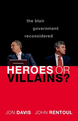 Heroes or Villains?: The Blair Government Reconsidered book