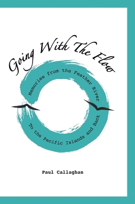 Going with the Flow: Memories From the Feather River to the Pacific Islands and Back book