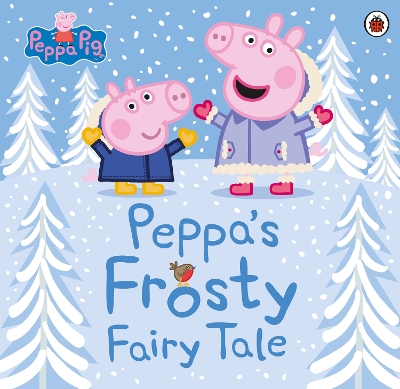 Peppa Pig: Peppa's Frosty Fairy Tale by Peppa Pig