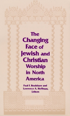 Changing Face of Jewish and Christian Worship in North America book