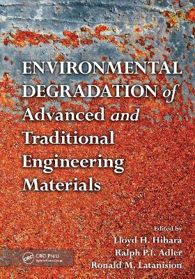 Environmental Degradation of Advanced and Traditional Engineering Materials book