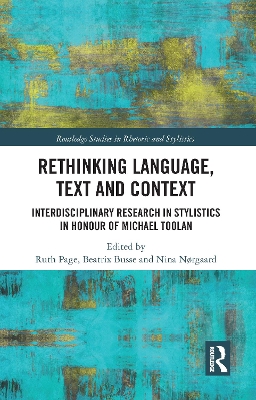 Rethinking Language, Text and Context: Interdisciplinary Research in Stylistics in Honour of Michael Toolan by Ruth Page