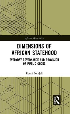 Dimensions of African Statehood: Everyday Governance and Provision of Public Goods book