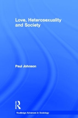 Love, Heterosexuality and Society by Paul Johnson