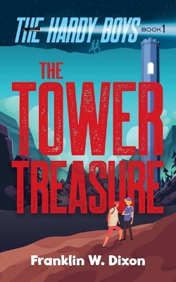 The Tower Treasure: The Hardy Boys Book 1 by Franklin W. Dixon