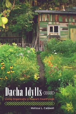 Dacha Idylls by Melissa L Caldwell