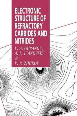 Electronic Structure of Refractory Carbides and Nitrides by V. A. Gubanov