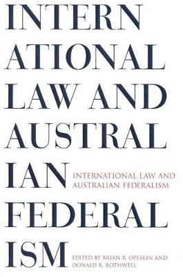 International Law & Australian Federalism by Donald R. Rothwell