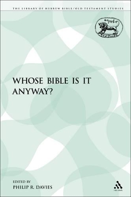 Whose Bible Is It Anyway? by Professor Philip R. Davies