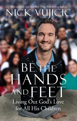Be the Hands and Feet by Nick Vujicic
