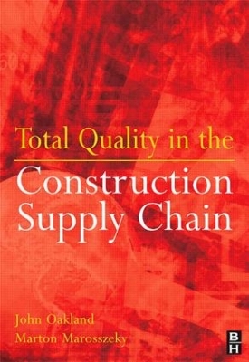 Total Quality in the Construction Supply Chain by John Oakland