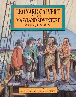 Leonard Calvert & the Maryland Adventure by Ann Jensen