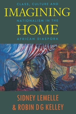 Imagining Home: Class, Culture and Nationalism in the African Diaspora book